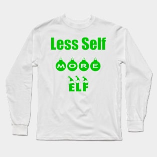 LESS SELF MORE ELF Long Sleeve T-Shirt